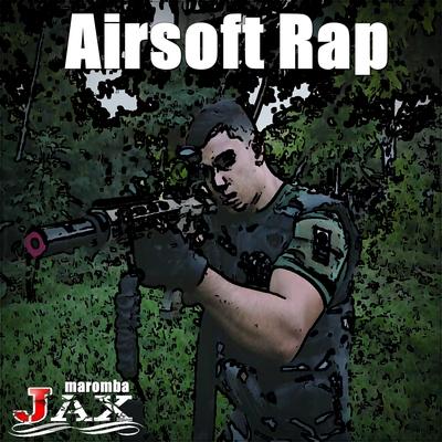 Airsoft Rap By JAX MAROMBA's cover