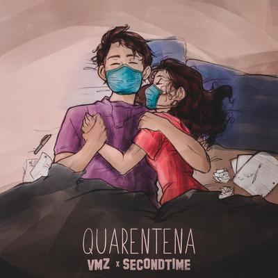 Quarentena (feat. Secondtime) By SecondTime, VMZ's cover