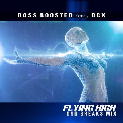 Flying High (Dub Breaks Mix) By Bass Boosted, DCX's cover