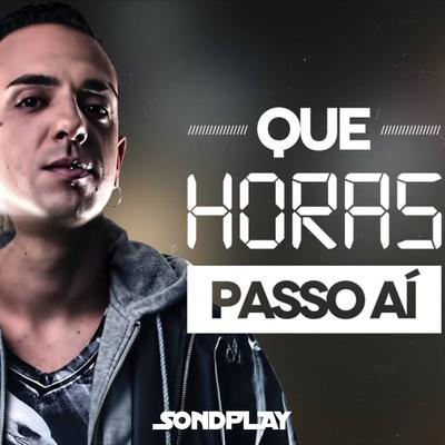 Que Horas Passo Aí By SondPlay's cover