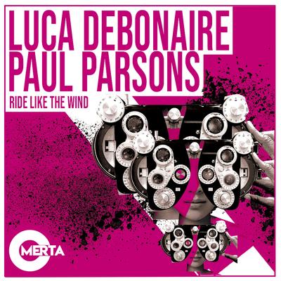 Ride Like the Wind (Extended Mix) By Luca Debonaire, Paul Parsons's cover