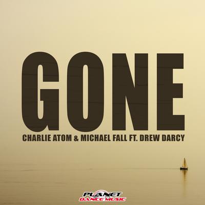 Gone (Original Mix) By Charlie Atom, Michael Fall, Drew Darcy's cover