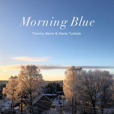 Morning Blue By Tommy Berre, Denis Turbide's cover