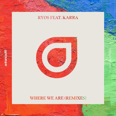 Where We Are (TELYKast Remix) By Ryos, TELYKAST, Karra's cover