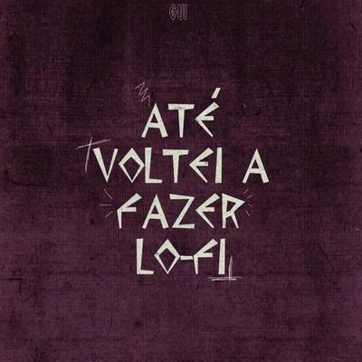 Até Voltei a Fazer Lo-Fi By Sadnation, GUIII's cover