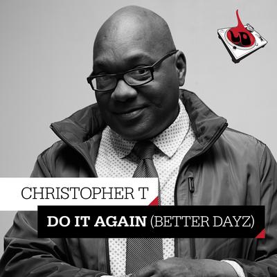 Do It Again (Better Dayz) (Radio Version) By Christopher T's cover