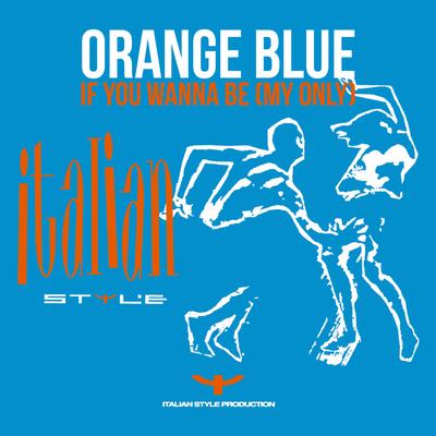 If You Wanna Be My Only (ECU Dance Mix) By Orange Blue, ECU's cover