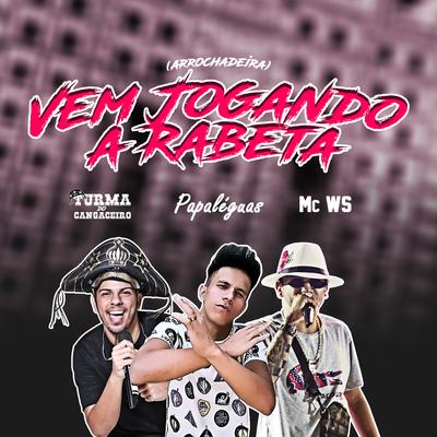 Vem Jogando a Rabeta (Arrochadeira) By Turma do Cangaceiro, Papaléguas, Mc Ws's cover