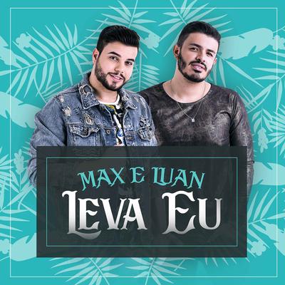 Leva Eu By Max e Luan's cover