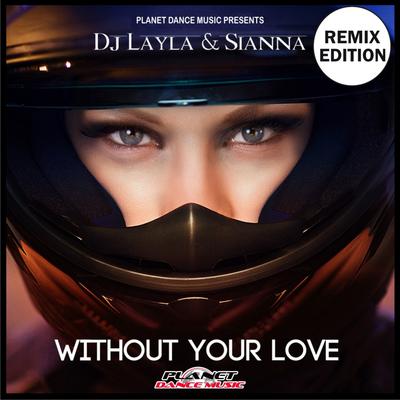 Without Your Love (Teknova Remix Edit) By Sianna, DJ Layla, Teknova's cover