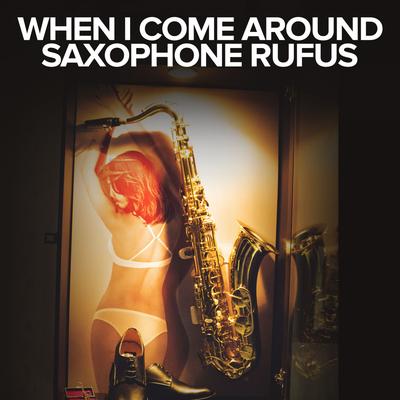 When I Come Around By Saxophone Rufus's cover