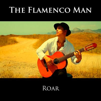 Roar By The Flamenco Man's cover