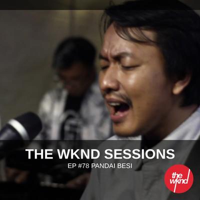 The Wknd Sessions Ep. 78: Pandai Besi's cover