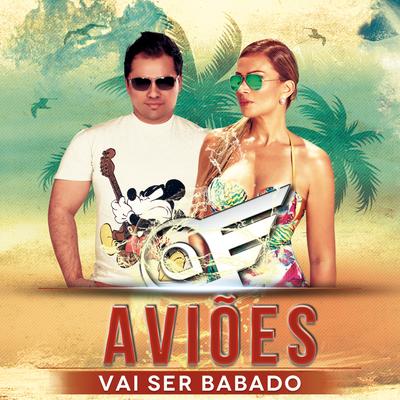 Vai Ser Babado By Aviões do Forró's cover