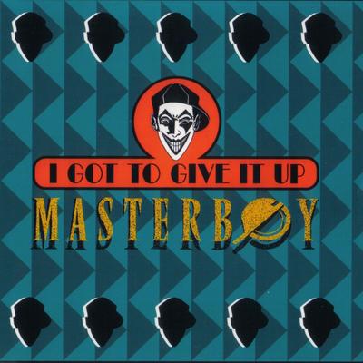 I got to give it up (Single Edit) By Masterboy's cover