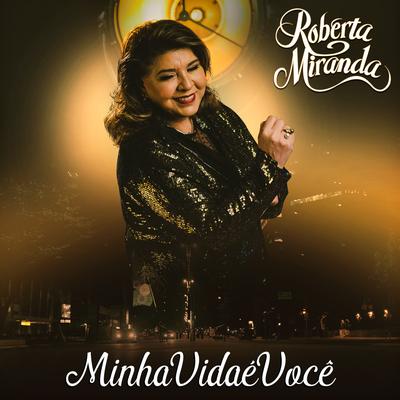 Minha Vida É Você By Roberta Miranda's cover