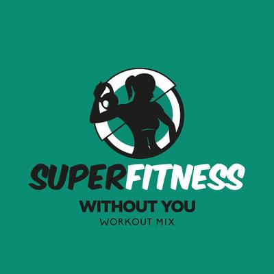 Without You (Workout Mix Edit 133 bpm) By SuperFitness's cover