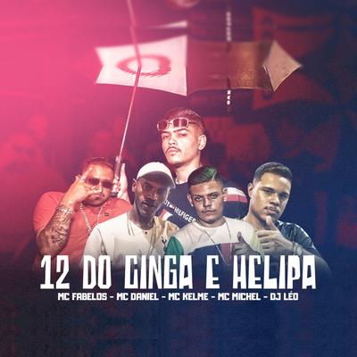 12 do Cinga e Helipa By Mc Daniel, MC Kelme, MC Michel, Mc Fabelos's cover