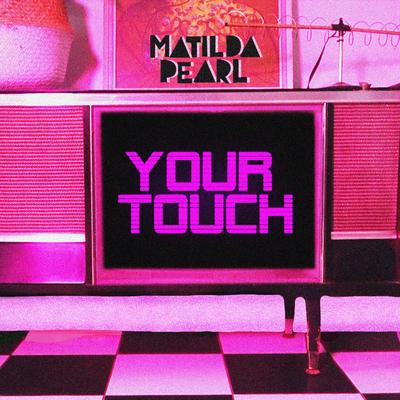 Your Touch By Matilda Pearl's cover