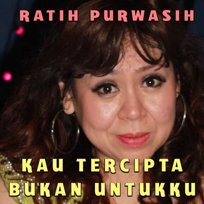 Kau Tercipta Bukan Untukku's cover