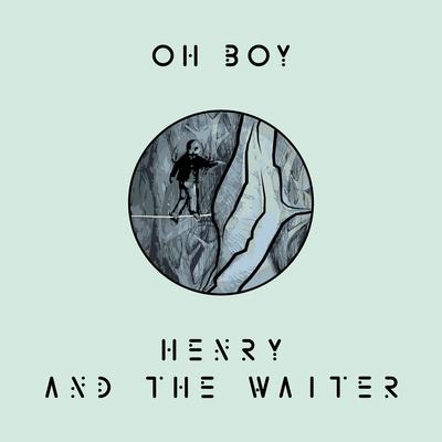 Oh Boy By Henry And The Waiter's cover