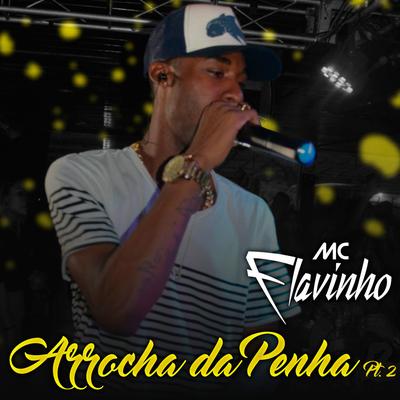 Arrocha da Penha, Pt. 2 By MC Flavinho's cover