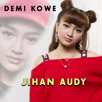 Demi Kowe By Jihan Audy's cover