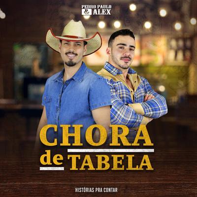 Chora de Tabela By Pedro Paulo & Alex's cover