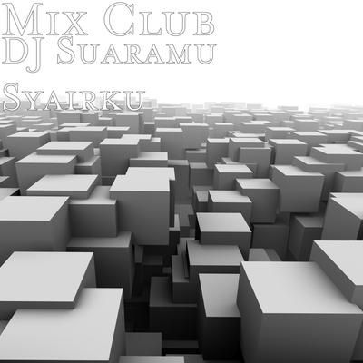 DJ Suaramu Syairku By Mix Club's cover
