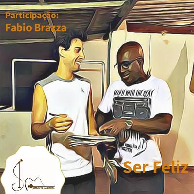 Ser Feliz By Fabio Brazza, SERGINHO MADUREIRA's cover