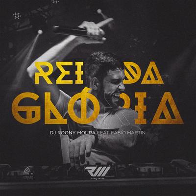 Rei da Glória By Fabio Martin, DJ Roony Moura's cover