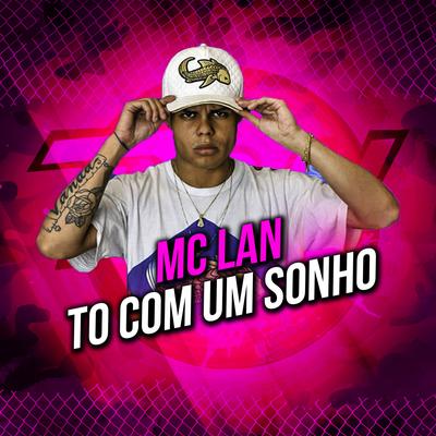 Tô Com um Sonho By MC Lan, MC Leozinho ZS's cover