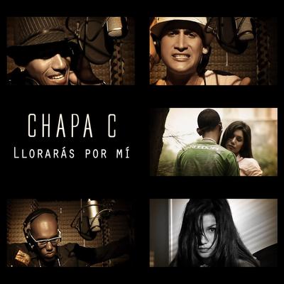 Llorarás por Mí By Chapa C's cover