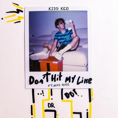 Don´t Hit My Line (feat. Mad Bass) By Kidd Keo, Mad Bass's cover