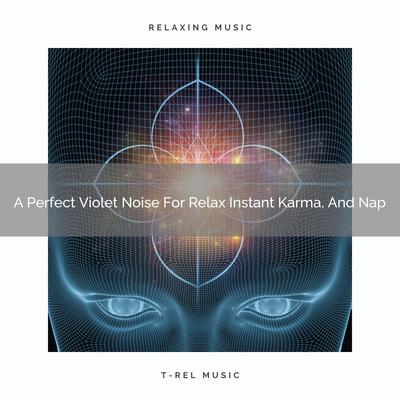 A Perfect Violet Noise For Relax Instant Karma By White Noise Healing Center's cover