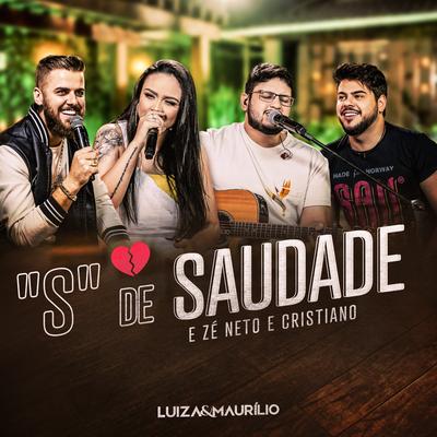 S de Saudade By Luíza & Maurílio, Zé Neto & Cristiano's cover