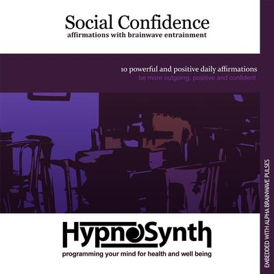 Social Confidence: Be More Outgoing, Positive and Confident By Hypnosynth's cover