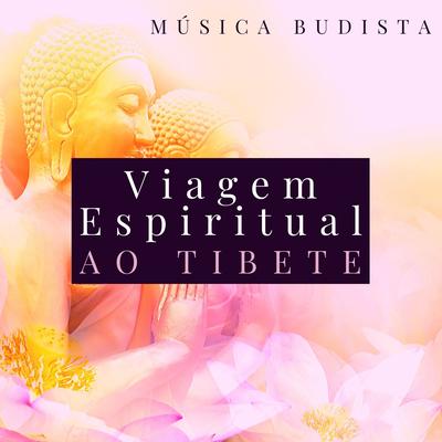 Viagem Espiritual ao Tibete: Música Budista para Meditar e Aliviar o Stress's cover