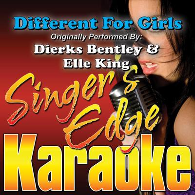 Different for Girls (Originally Performed by Dierks Bentley & Elle King) [Instrumental] By Singer's Edge Karaoke's cover