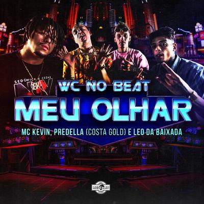 Meu Olhar By Predella, Mc Leo da Baixada, MC Kevin o Chris, WC no Beat's cover