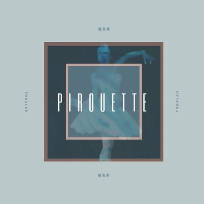 Pirouette By Tokalah's cover