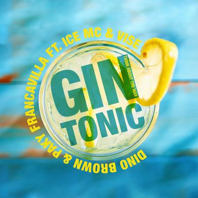 Gin Tonic (Think About the Way) By Dino Brown, Ice Mc, Vise, Paky Francavilla's cover