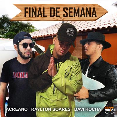 Final de Semana By Raylton Soares, Davi Rocha, Acreano's cover