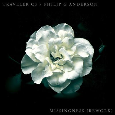 Missingness (Philip G Anderson Rework) [feat. Philip G Anderson] By Traveler CS, Philip G Anderson's cover