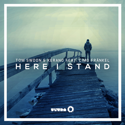 Here I Stand (Radio Edit) By Tom Swoon, Kerano, Cimo Fränkel's cover