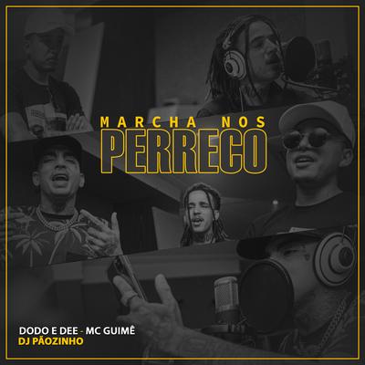 Marcha nos Perreco By Dodo & Dee, MC Guime, DJ Pãozinho's cover