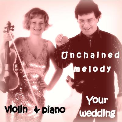 Unchained Melody Your Wedding (Violin & Piano)'s cover