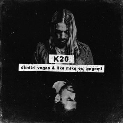 K20 By Angemi, Dimitri Vegas & Like Mike's cover