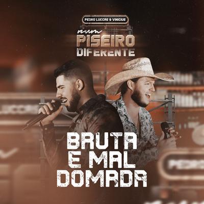 Bruta e Mal Domada By Pedro Luccas e Vinicius's cover