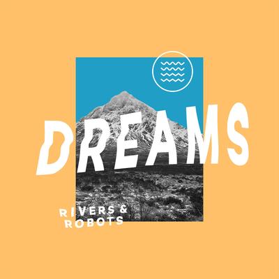 Dreams By Rivers & Robots's cover